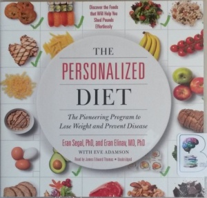 The Personalised Diet - The Pioneering Program to Lose Weight and Prevent Disease written by Eran Segal PhD and Eran Elinav MD PhD performed by Jame Edward Thomas on CD (Unabridged)